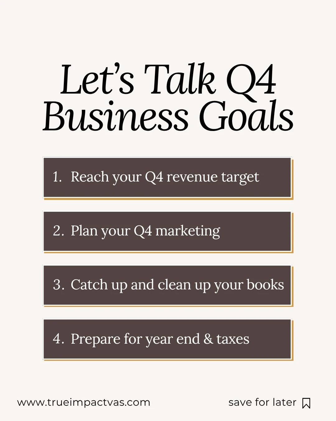 Let's Talk Q4 Business Goals: reach your Q4 revenue target, plan your Q4 marketing, catch up and clean up your books, and prepare for year end and taxes.